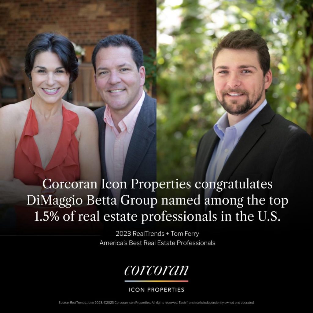 Corcoran Icon Properties congratulates DiMaggio Betta Group named among the top 1.5% of real estate professionals in the U.S. 2023 RealTrends + Tom Ferry America's Best Real Estate Professionals